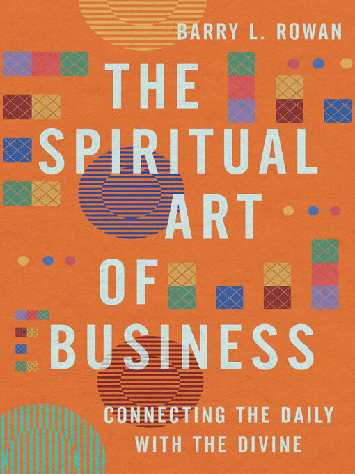 Title details for The Spiritual Art of Business by Barry L. Rowan - Available
